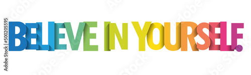 BELIEVE IN YOURSELF. colorful vector typography slogan