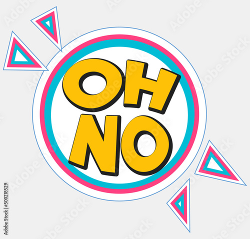 Dialog box with inscription oh no. Symbol of surprise and disappointment. Oh no icon, design element for stickers, posters, emblems. Exclamation of phrase icon in comic style vector illustration