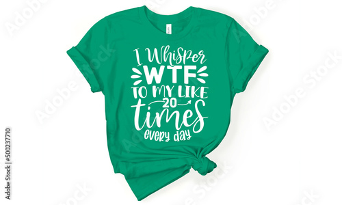 i whisper wtf to my like 20 times every day, Motivation inspiration lettering typography quote oh darling go buy a personality, retro design, typography lettering design, Design Sarcastic Mom
