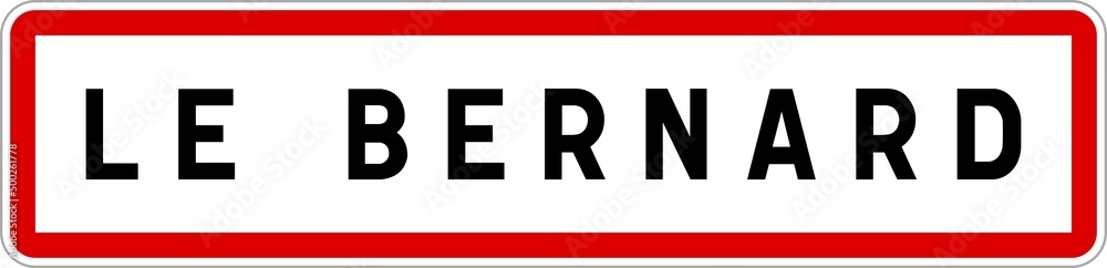 Panneau entrée ville agglomération Le Bernard / Town entrance sign Le Bernard Panneau entrée ville agglomération Le Bernard / Town entrance sign Le Bernard