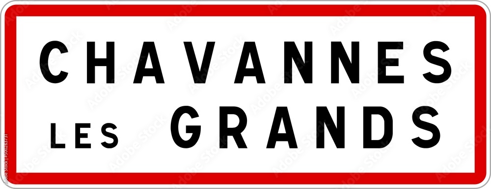 Panneau entrée ville agglomération Chavannes-les-Grands / Town entrance sign Chavannes-les-Grands Panneau entrée ville agglomération Chavannes-les-Grands / Town entrance sign Chavannes-les-Grands