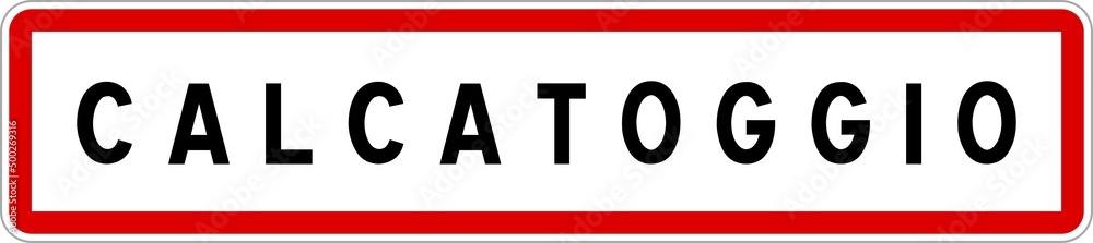 Panneau entrée ville agglomération Calcatoggio / Town entrance sign Calcatoggio Panneau entrée ville agglomération Calcatoggio / Town entrance sign Calcatoggio