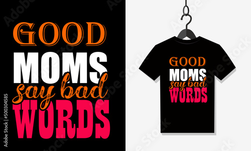 Good Moms say bad words t shirt design, mom t shirt design