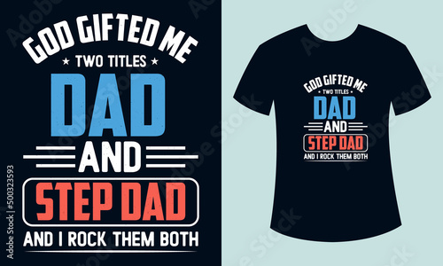 Fathers day t-shirt design, Stepdad fathers day t-shirt, fathers day quotes t-shirt design