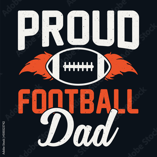 Proud Football Dad Fathers day t-shirt design, American Football t-shirt design, Fathers day t-shirt design with American football illustration