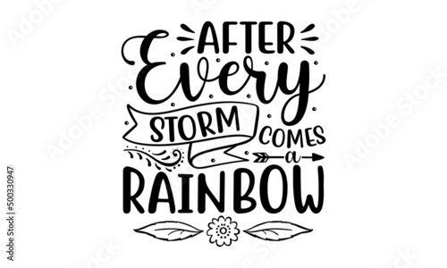 After every storm comes a rainbow - Typography design for baby showers, greeting cards, invitations, posters, textile, nursery, kids fabric. Vector illustration. Good for textile print, posters, greet