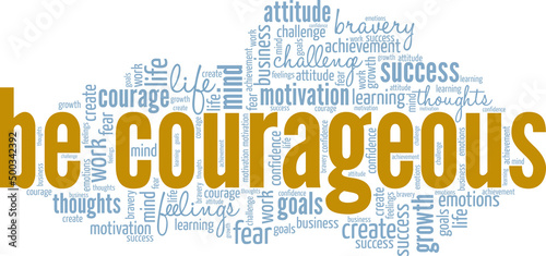Be Brave - Be Courageous conceptual vector illustration word cloud isolated on white background.