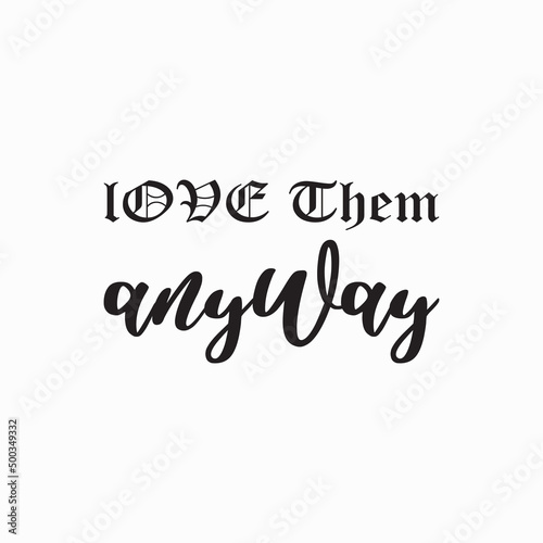 love them anyway black letter quote