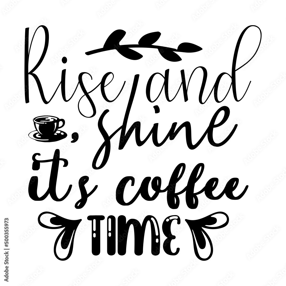 rise and shine its coffee time svg