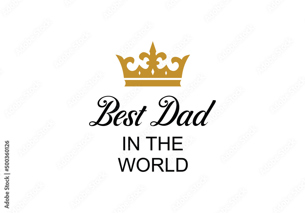Happy Father's Day. lettering Best dad in the world. Happy Father's Day. lettering Best dad in the world.