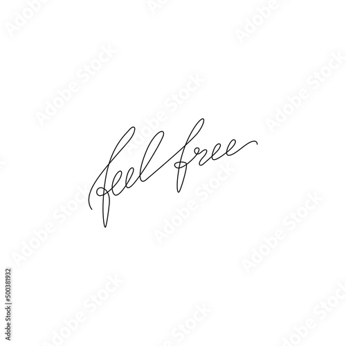 Feel free inscription, continuous line drawing, hand lettering small tattoo, print for clothes, t-shirt, emblem or logo design, one single line on a white background, isolated vector illustration.
