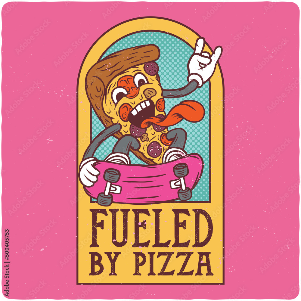 T-shirt or poster design with illustration of pizza character