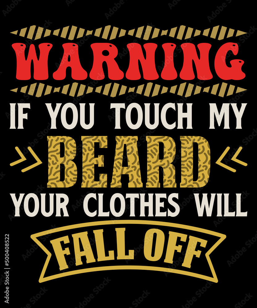 If you touch my beard your clothes will fall off Funny beard t-shirt