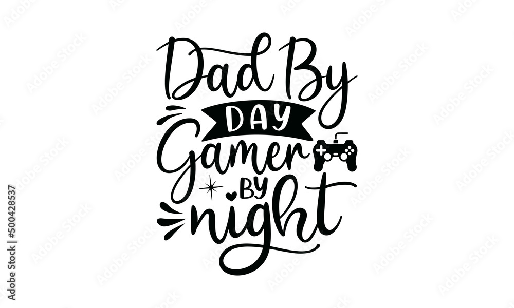 Dad By Day Gamer By Night, quote vector style illustration design on white background,  wall art, cards, t-shirts, posters, mugs etc, eps.10
