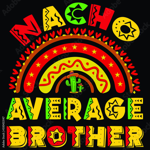 Nacho average brother, rainbow heart vintage vector , Happy Cinco de mayo shirt print template, typography design for vector file.