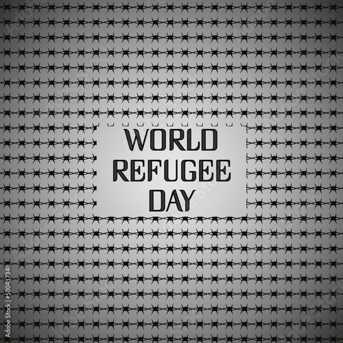 World refugee day, june Barbed wire. International day remembrance of slave trade and its abolition freedom refugees. Vector quotes or slogan for migrants day.