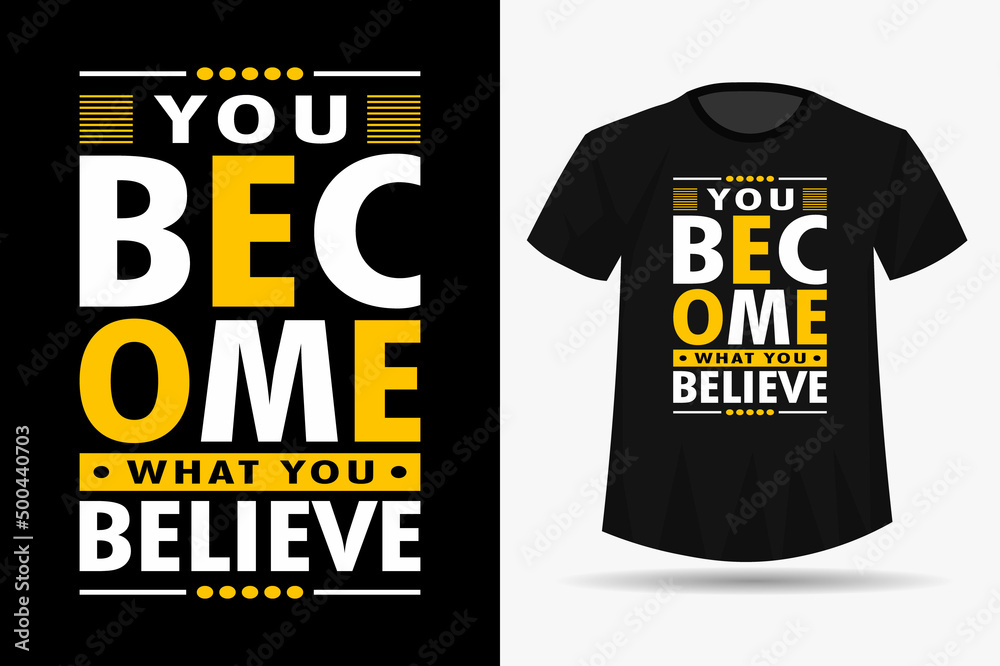 Quote You become what you believe. trendy typography lettering vertical design template for print t shirt fashion clothing poster and merchandise Quote You become what you believe. trendy typography lettering vertical design template for print t shirt fashion clothing poster and merchandise