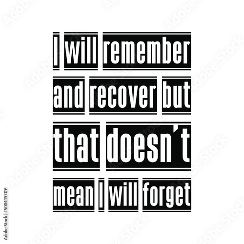  I will remember and recover but that doesn’t mean I will forget. Vector Quote
