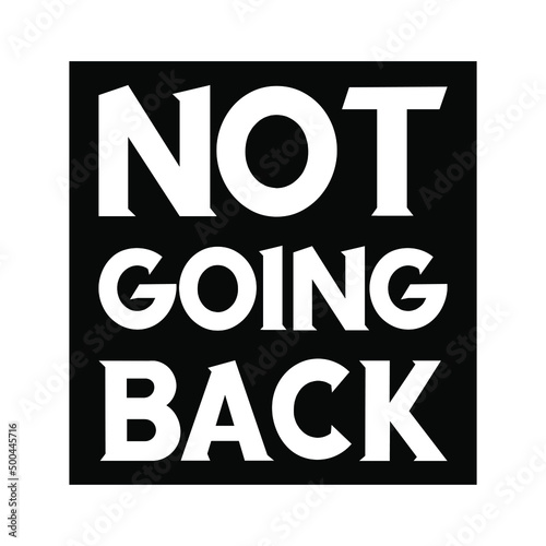 Not going back. Vector Quote 