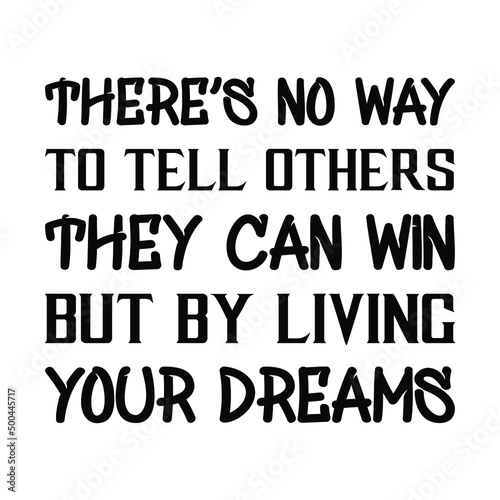  There’s no way to tell others they can win but by living your dreams. Vector Quote
