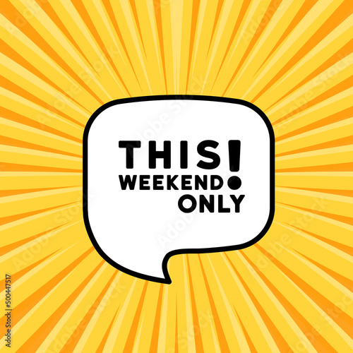 Speech bubble with this weekend only text. Boom retro comic style. Pop art style. Vector line icon for Business and Advertising