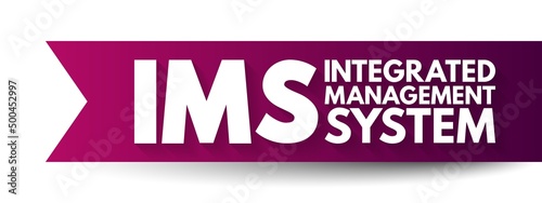 IMS Integrated Management System - combines all of an organisation s systems  processes and Standards into one smart system  acronym text concept background