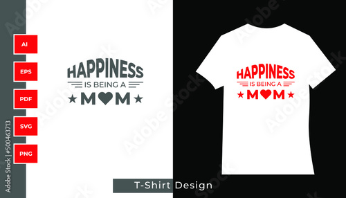 Happiness is being a mom t-shirt design