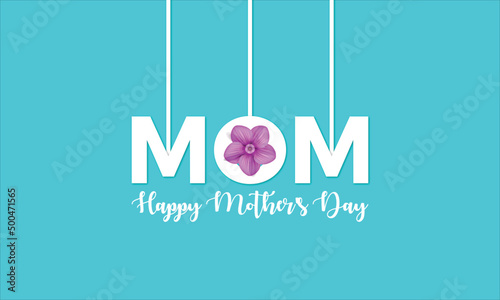 Happy mother's day beautiful typogrpahy greeting card with mom hanging letters and a flower in the middle of MOM