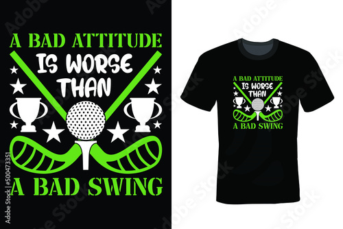 A bad attitude is worse than a bad swing. Golf T shirt design, vintage, typography