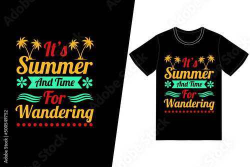 It's summer and time for wandering T-shirt design. Summer t-shirt design vector. For t-shirt print and other uses.