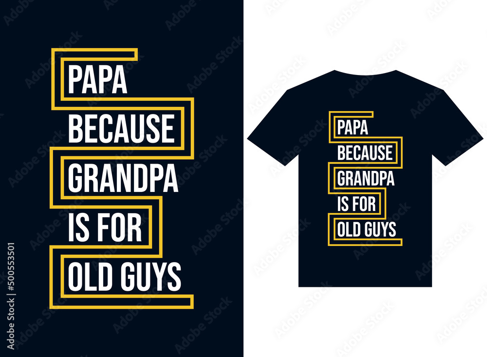 papa because grandpa is for old guys t-shirt design typography vector illustration files for printing