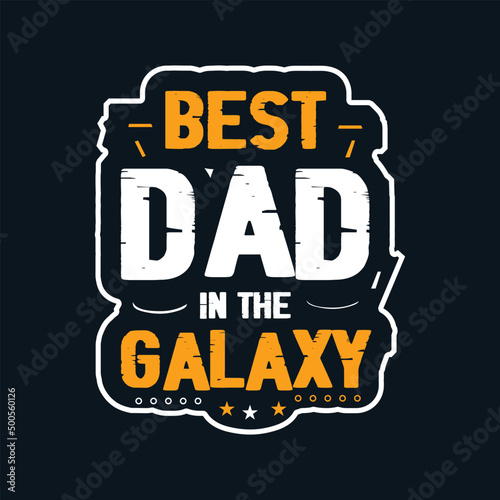 best dad in the galaxy best dad t shirt vintage dad shirts new dad shirts dad t shirt design