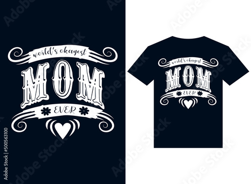 world's okayest mom ever t-shirt design typography vector illustration for printing