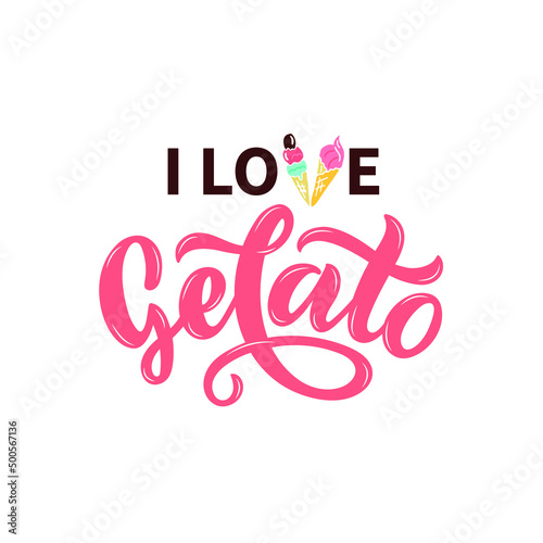 I Love Gelato hand drawn text. Modern brush calligraphy, lettering typography. Template for cafe, menu. Design for logo, badge, label, emblem, stamp. Vector colorful illustration