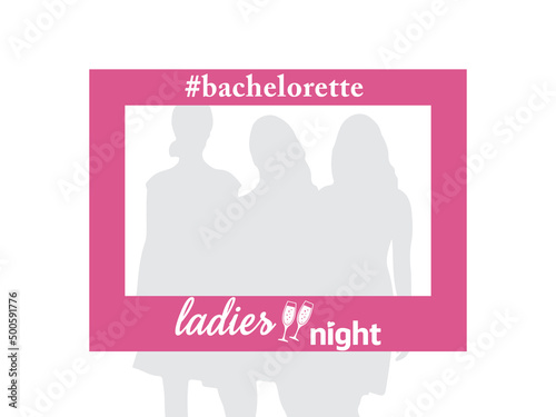 Hen Party Bachelorette vector element for cards, t-shirts, stickers, invitations. Pink photo booth frame with hashtag and text ladies hight with champagne glasses. Photo booth prop stick.