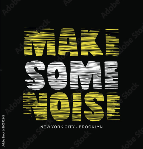 make some noise typography tee shirt design graphic print