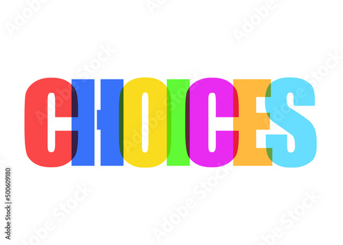 The word Choices, made of colorful overlapping big characters, isolated on a white background. 
