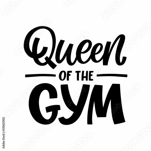 Hand drawn lettering quote. The inscription  Queen of the gym. Perfect design for greeting cards  posters  T-shirts  banners  print invitations.