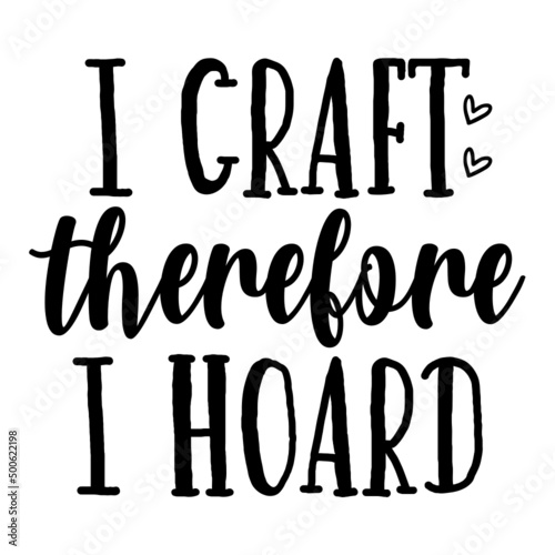 I craft therefore I hoard svg