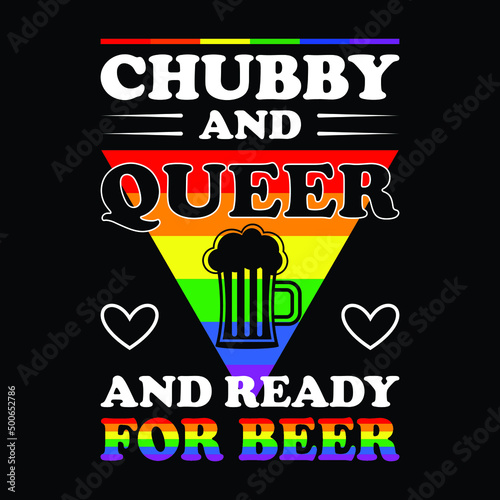 Gay Pride Shirt Chubby Queer Ready for Beer Rainbow LGBTQ T-Shirt
