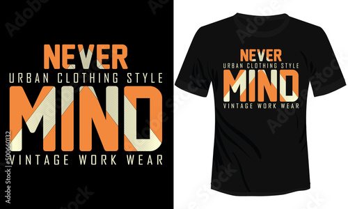 Naver Mind Typography T-shirt Design Vector Illustration