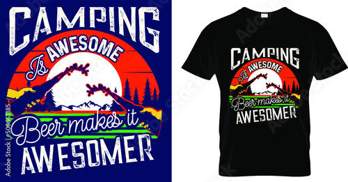 Camping, hiking, outdoor adventure graphic vector illustration funny typography slogan text for t shirt design, prints, poster. Summer travel badge saying, camping is awesome beer makes it awesomer.