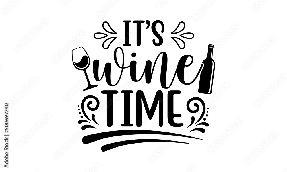 It’s wine time SVG, Wine Bundle SVG, Wine Lovers, Drinking, Wine Svg, Wine Decal, Wine Sayings