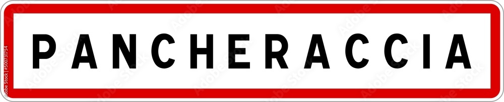 Panneau entrée ville agglomération Pancheraccia / Town entrance sign Pancheraccia Panneau entrée ville agglomération Pancheraccia / Town entrance sign Pancheraccia