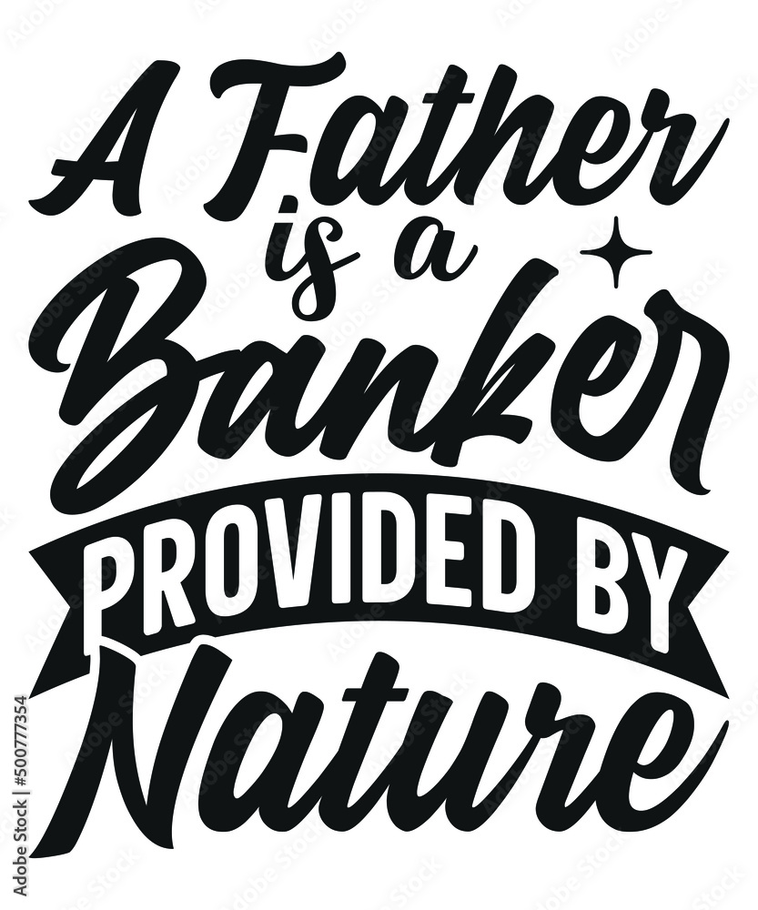 A Father is a Banker Provided by Nature