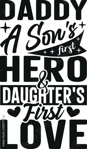 Daddy  a son s first hero and daughter s first love