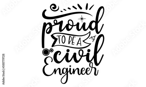 Proud To Be A Civil Engineer  engineering quotes SVG cut files quotes t shirt designs bundle  Quotes about engineering  licut files  green life