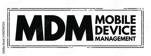 MDM Mobile Device Management - proven methodology and toolset used to provide a workforce mobile productivity tools and applications, acronym text stamp