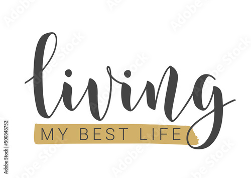 Vector Stock Illustration. Handwritten Lettering of Living My Best Life. Template for Banner, Card, Label, Postcard, Poster, Sticker, Print or Web Product. Objects Isolated on White Background.