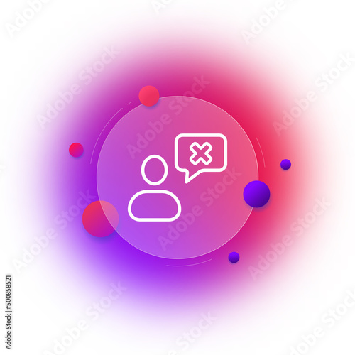 Communication icon. Refusal to act. Man against communication. Refusal. Gradient blur button with glassmorphism. clear glass design